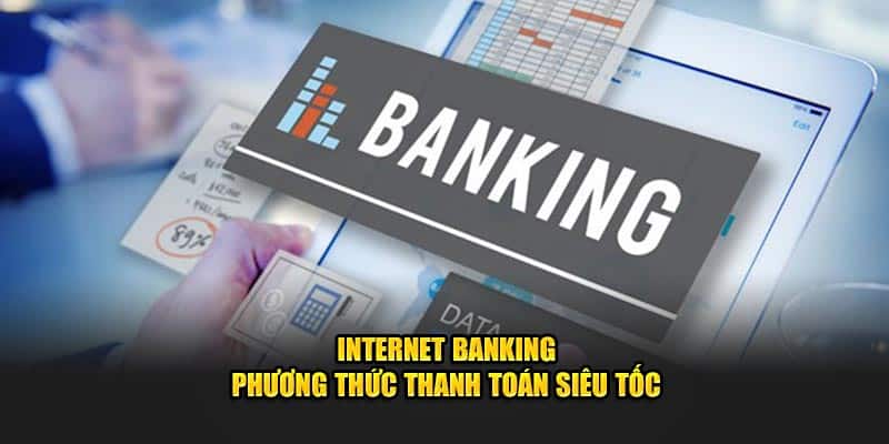 Rút Tiền 95VN - Tận hưởng Thành Quả Chỉ Sau Vài Giây 2 Internet banking - Phương thức thanh toán siêu tốc