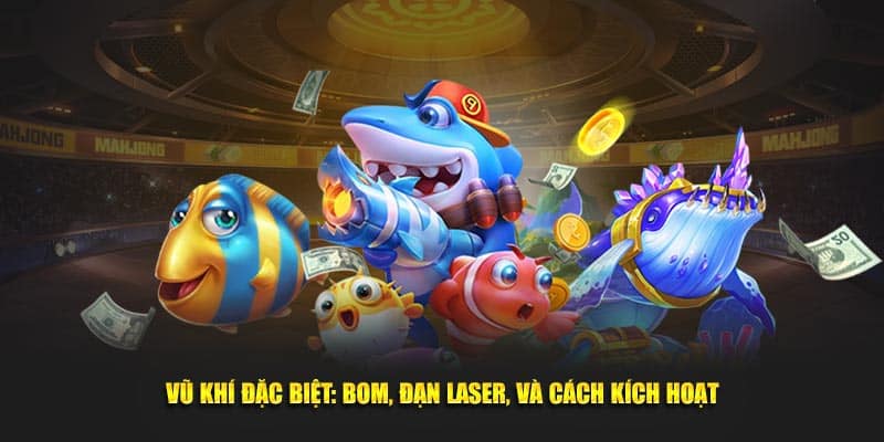 95VN Bắn Cá – Bí Quyết Săn Thưởng Đỉnh Cao Hiệu Quả 2 Vũ khí đặc biệt: bom, đạn laser, và cách kích hoạt